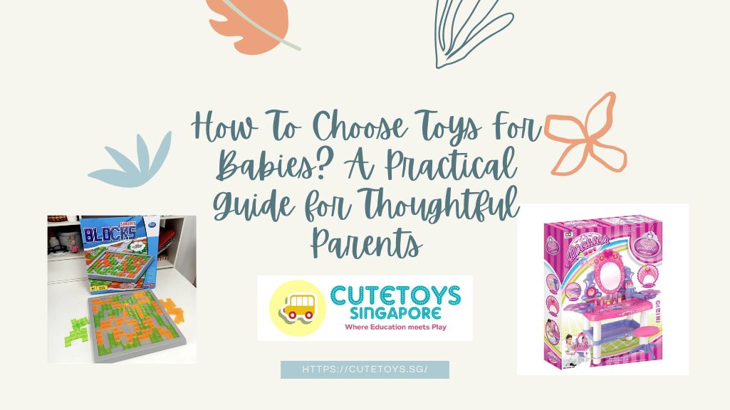 How To Choose Toys For Babies A Practical Guide for Thoughtful Parents
