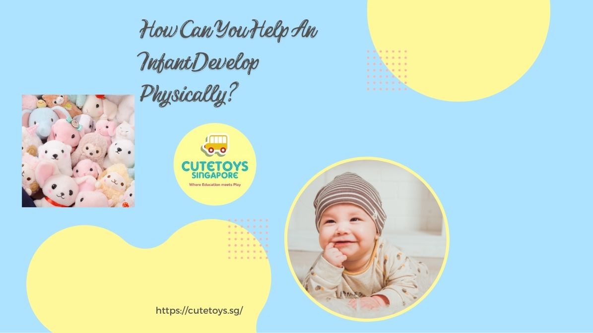 How Can You Help An Infant Develop Physically? A Gentle Start With CuteToys